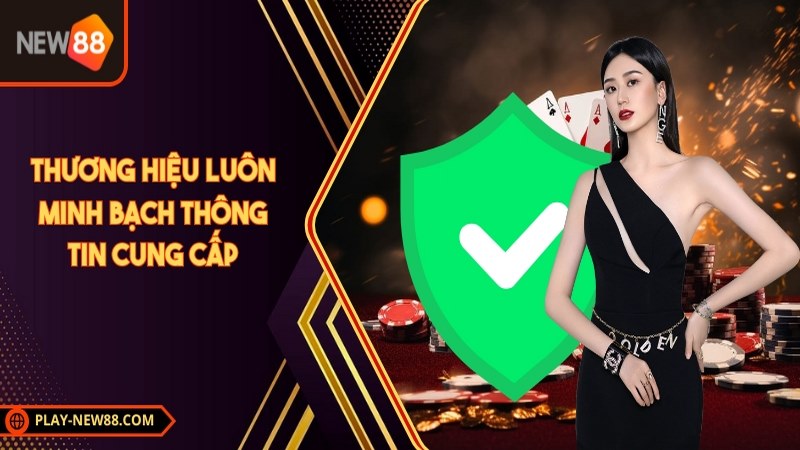 Thương hiệu luôn minh bạch thông tin cung cấp